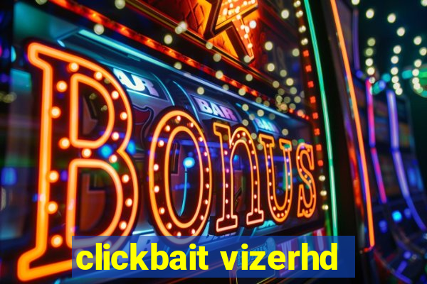 clickbait vizerhd